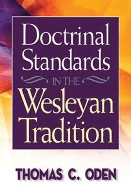 Thomas C. Oden - Doctrinal Standards in the Wesleyan Tradition, Häftad