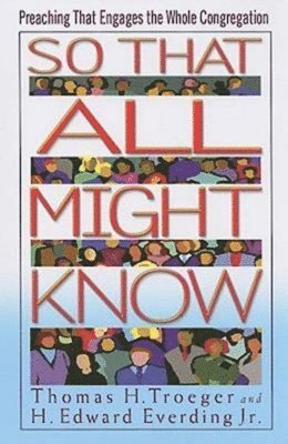 bokomslag So That All Might Know: Preaching That Engages the Whole Congregation