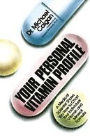 Michael Colgan - Your Personal Vitamin Profile: A Medical Scientist Shows You How to Chart Your Individual Vita, Häftad
