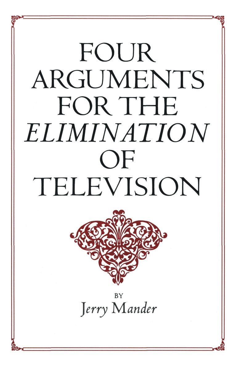 Four Arguments for the Elimination of Television 1