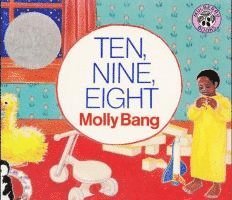 Molly Bang - Ten, Nine, Eight Board Book: A Caldecott Honor Award Winner, Kartonnage