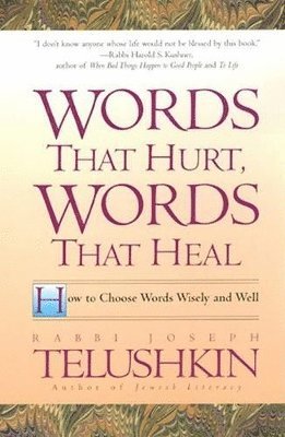 Joseph Telushkin - Words That Hurt, Words That Heal, Häftad