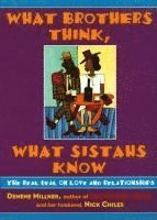 Denene Millner, Nick Chiles - What Brothers Think, What Sistahs Know: The Real Deal on Love and Relationships, Häftad
