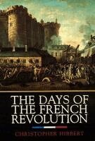 Christopher Hibbert - The Days of the French Revolution, Häftad