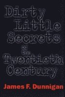 Dirty Little Secrets of the Twentieth Century