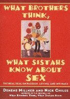bokomslag What Brothers Think, What Sistahs Know about Sex: The Real Deal on Passion, Loving, and Intimacy