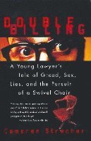 Cameron Stracher - Double Billing: A Young Lawyer's Tale of Greed, Sex, Lies, and the Pursuit of a Swivel Chair, Häftad