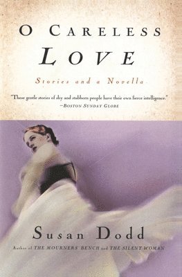 bokomslag O Careless Love: Stories and a Novella