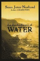 bokomslag The Disobedience of Water: Stories and Novellas