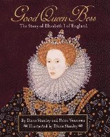 bokomslag Good Queen Bess: The Story Of Elizabeth 1 Of England