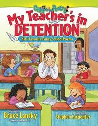 bokomslag My Teacher's in Detention: Kids' Favorite Funny School Poems