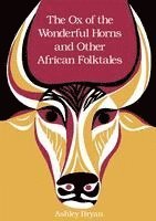 Ashley Bryan - The Ox of the Wonderful Horns: And Other African Folktales, Inbunden