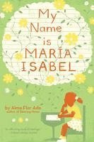 Alma Flor Ada - My Name Is Maria Isabel, Häftad