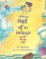 Take Me Out of the Bathtub and Other Silly Dilly Songs 1