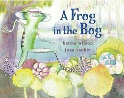 Karma Wilson - A Frog in the Bog, Inbunden