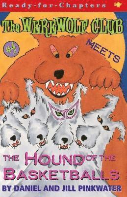 Daniel Pinkwater, Daniel Manus Pinkwater, Jill Pinkwater - Werewolf Club Meets the Hound of the Basketballs, Häftad