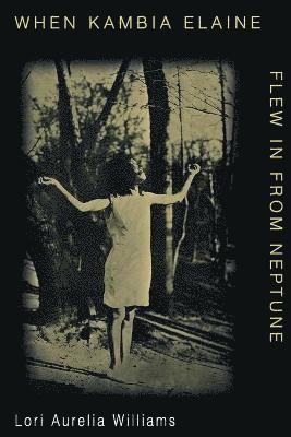 Lori Aurelia Williams - When Kambia Elaine Flew in from Neptune, Häftad
