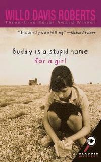 bokomslag Buddy Is a Stupid Name for a Girl