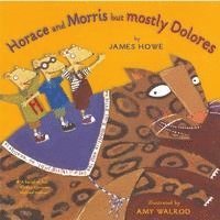 James Howe - Horace and Morris But Mostly Dolores, Häftad