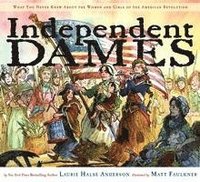 bokomslag Independent Dames: What You Never Knew about the Women and Girls of the American Revolution