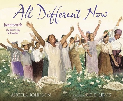 All Different Now: Juneteenth, the First Day of Freedom 1