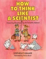 bokomslag How to Think Like a Scientist: Answering Questions by the Scientific Method