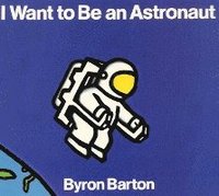 bokomslag I Want to Be an Astronaut