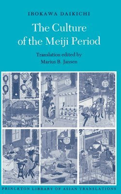 Daikichi Irokawa, Marius B. Jansen - Culture of the Meiji Period, Häftad