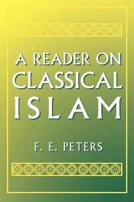 Francis Edward Peters - Reader on Classical Islam, Häftad