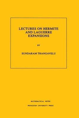 Sundaram Thangavelu - Lectures on Hermite and Laguerre Expansions, Häftad