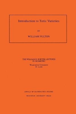 Introduction to Toric Varieties. (AM-131), Volume 131 1