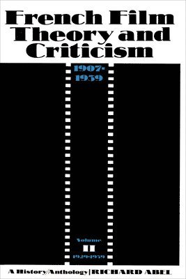 Richard Abel - French Film Theory and Criticism, Volume 2, Häftad
