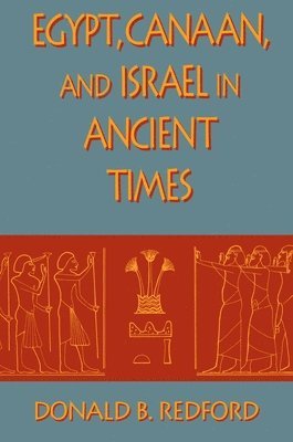 Donald B. Redford - Egypt, Canaan, and Israel in Ancient Times, Häftad