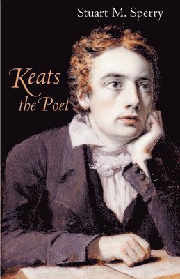 Stuart M. Sperry - Keats the Poet, Häftad