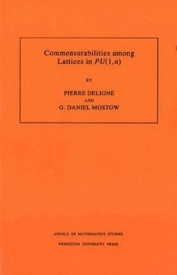Pierre R. Deligne, George Daniel Mostow - Commensurabilities among Lattices in PU (1,n), Häftad