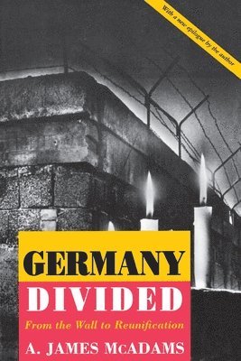 A. James McAdams - Germany Divided, Häftad
