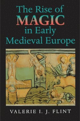 The Rise of Magic in Early Medieval Europe 1