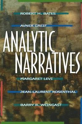 Robert H. Bates, Avner Greif, Margaret Levi, Jean-Laurent Rosenthal, Barry R. Weingast - Analytic Narratives, Häftad