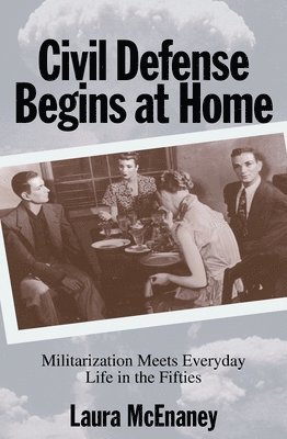 Laura McEnaney - Civil Defense Begins at Home, Inbunden