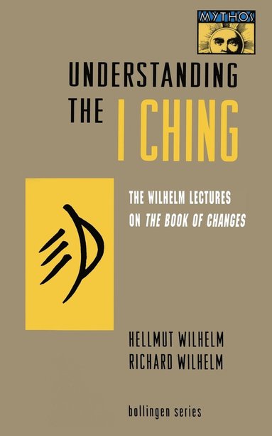 Hellmut Wilhelm, Richard Wilhelm - Understanding the I Ching, Häftad