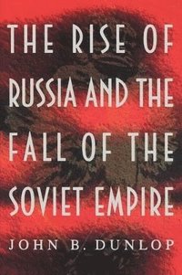 bokomslag The Rise of Russia and the Fall of the Soviet Empire
