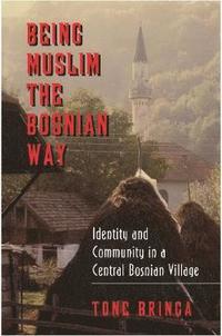 bokomslag Being Muslim the Bosnian Way