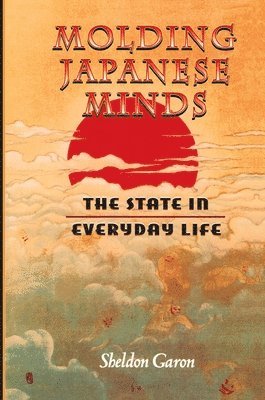 Sheldon Garon - Molding Japanese Minds, Häftad