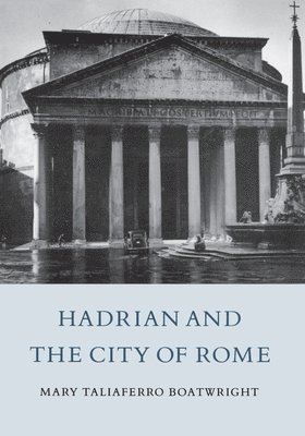Mary Taliaferro Boatwright - Hadrian and the City of Rome, Häftad