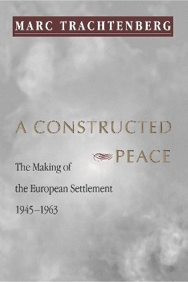 Marc Trachtenberg - Constructed Peace, Häftad