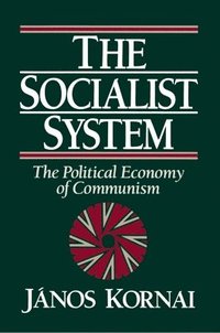 bokomslag The Socialist System: The Political Economy of Communism
