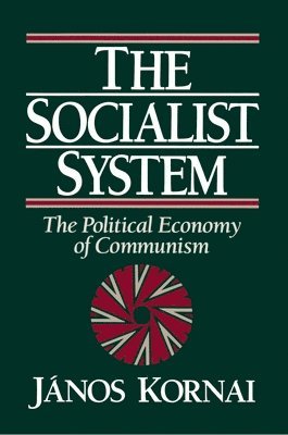 bokomslag The Socialist System: The Political Economy of Communism