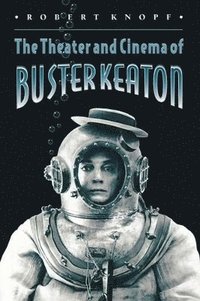 bokomslag The Theater and Cinema of Buster Keaton