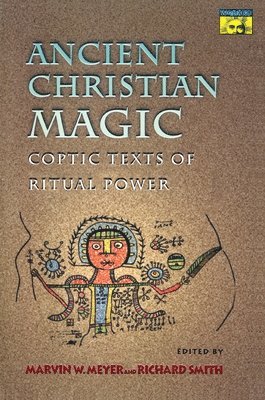 Marvin W. Meyer, Richard Smith - Ancient Christian Magic, Häftad
