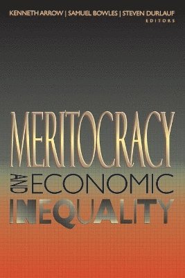 Kenneth Arrow, Samuel Bowles, Steven N. Durlauf - Meritocracy and Economic Inequality, Häftad